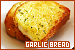  Bread: Garlic: 